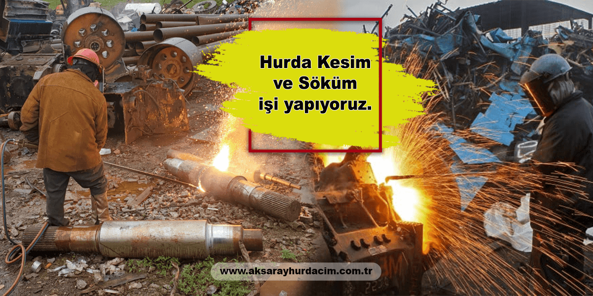 Sultanhanı Hurda Kesim Söküm