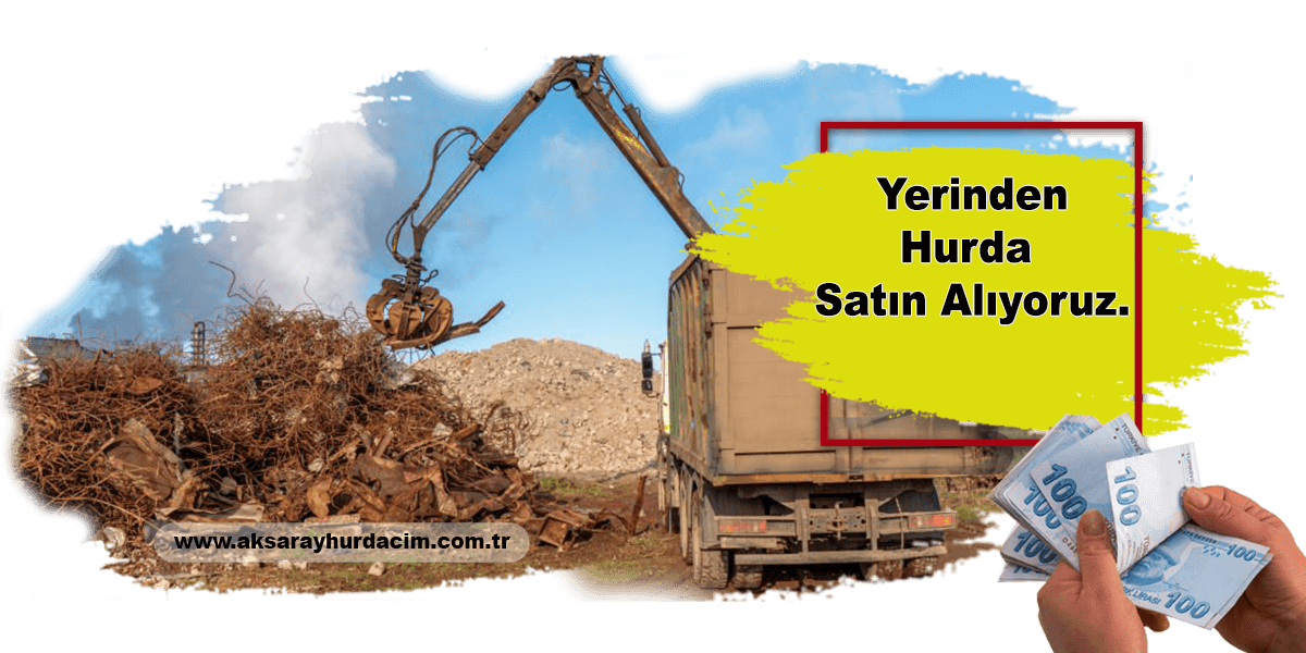 Aksaray yerinden hurda alımı